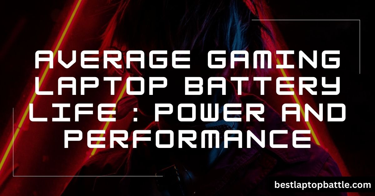 Average Gaming Laptop Battery Life