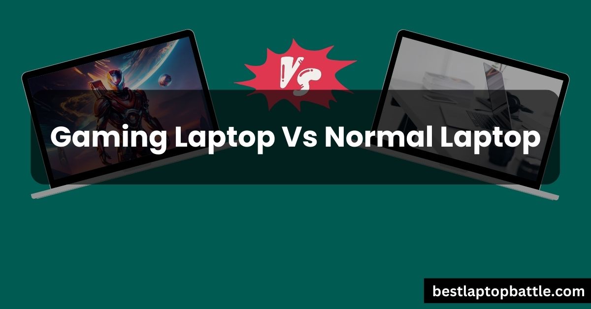 Gaming Laptop Vs Normal Laptop
