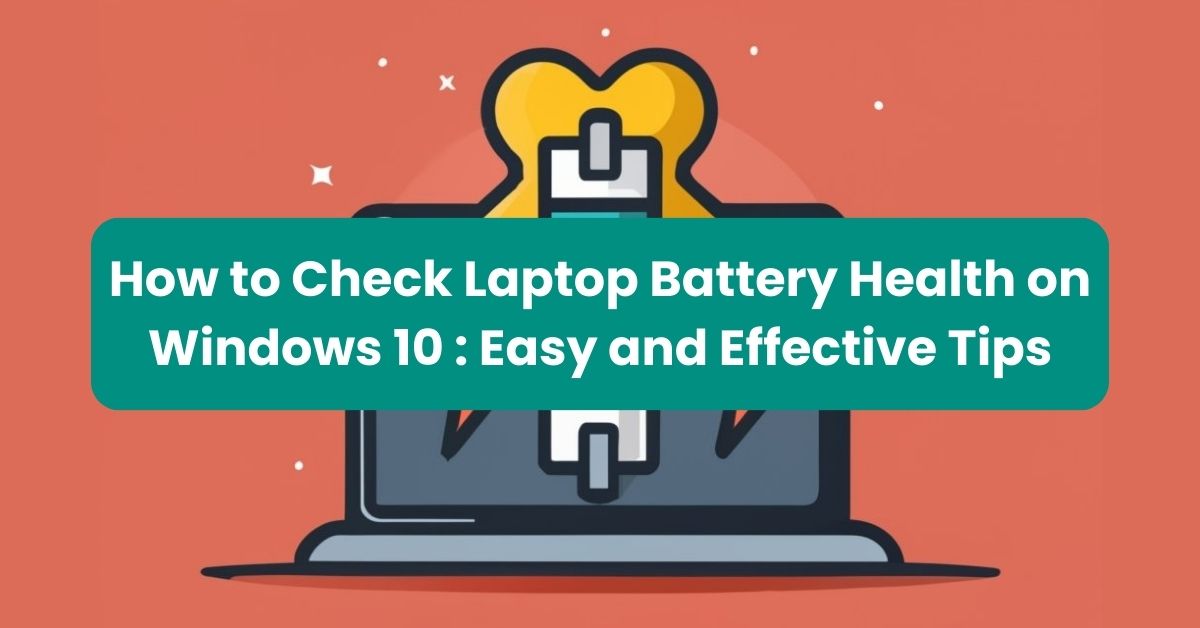 how to check laptop battery health on windows 10