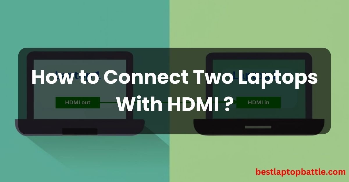 How to Connect Two Laptops With Hdmi
