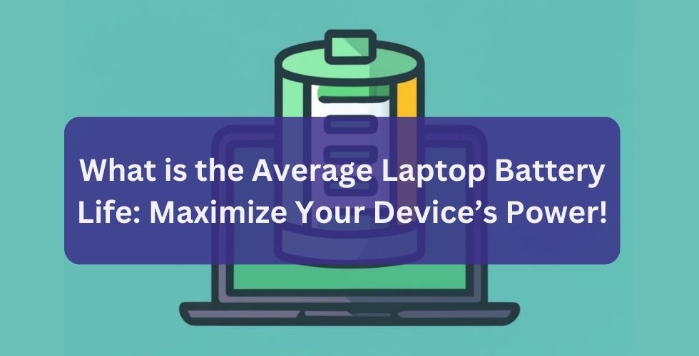 What is the Average Laptop Battery Life