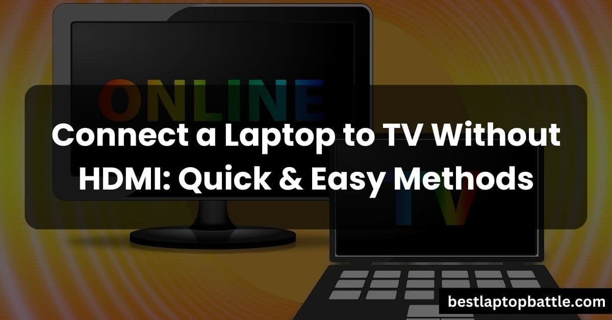 Connect a Laptop to TV Without HDMI