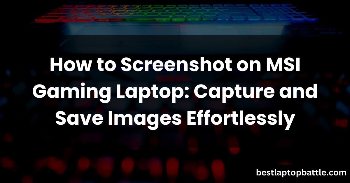 How to Screenshot on MSI Gaming Laptop